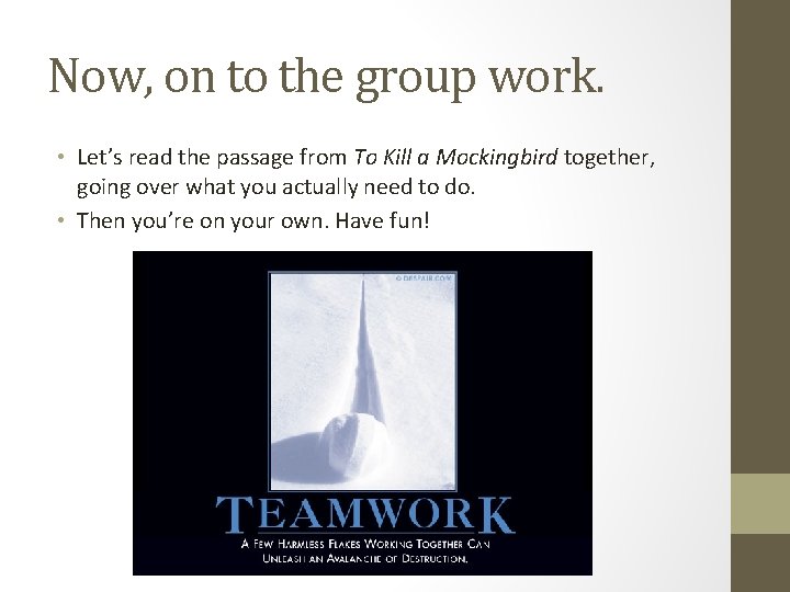 Now, on to the group work. • Let’s read the passage from To Kill