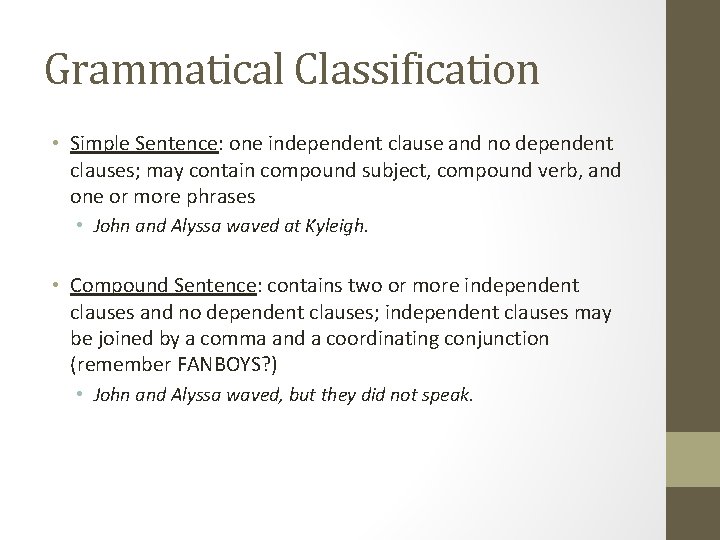 Grammatical Classification • Simple Sentence: one independent clause and no dependent clauses; may contain