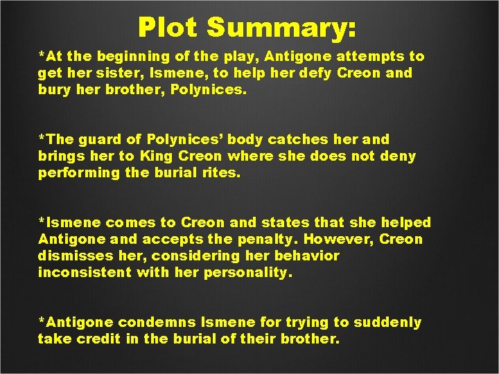 Plot Summary: *At the beginning of the play, Antigone attempts to get her sister,