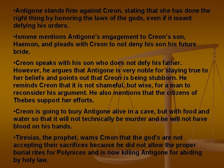  • Antigone stands firm against Creon, stating that she has done the right