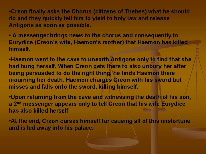  • Creon finally asks the Chorus (citizens of Thebes) what he should do