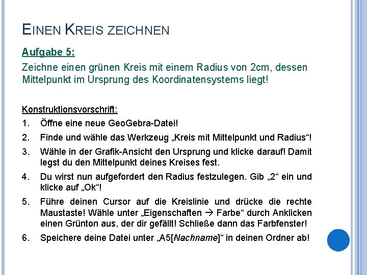 EINEN KREIS ZEICHNEN Aufgabe 5: Zeichne einen grünen Kreis mit einem Radius von 2