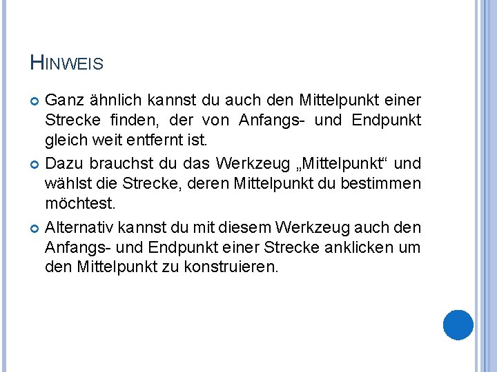 HINWEIS Ganz ähnlich kannst du auch den Mittelpunkt einer Strecke finden, der von Anfangs-