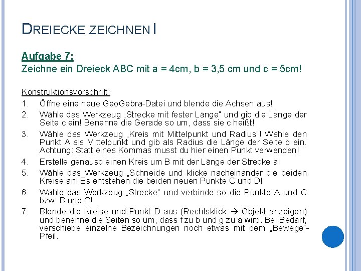 DREIECKE ZEICHNEN I Aufgabe 7: Zeichne ein Dreieck ABC mit a = 4 cm,