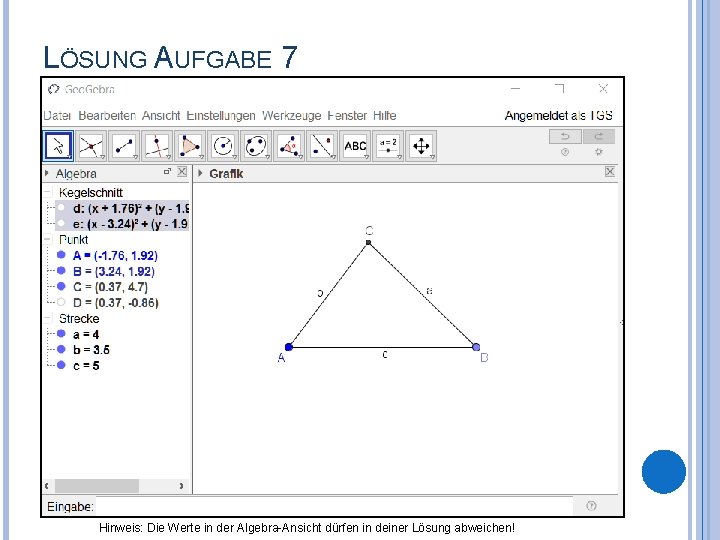 LÖSUNG AUFGABE 7 Hinweis: Die Werte in der Algebra-Ansicht dürfen in deiner Lösung abweichen!