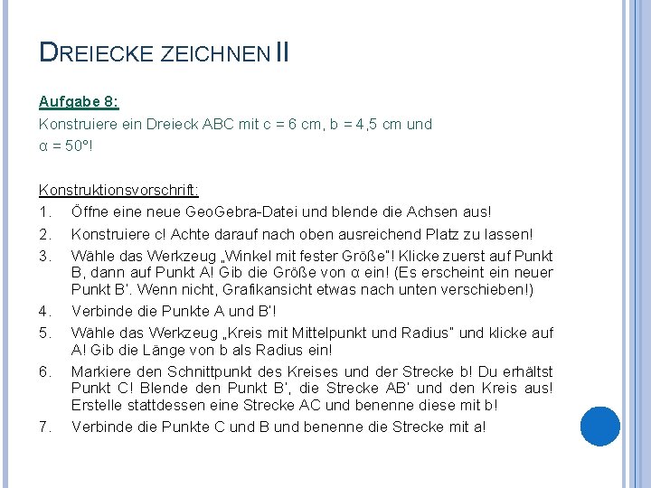 DREIECKE ZEICHNEN II Aufgabe 8: Konstruiere ein Dreieck ABC mit c = 6 cm,