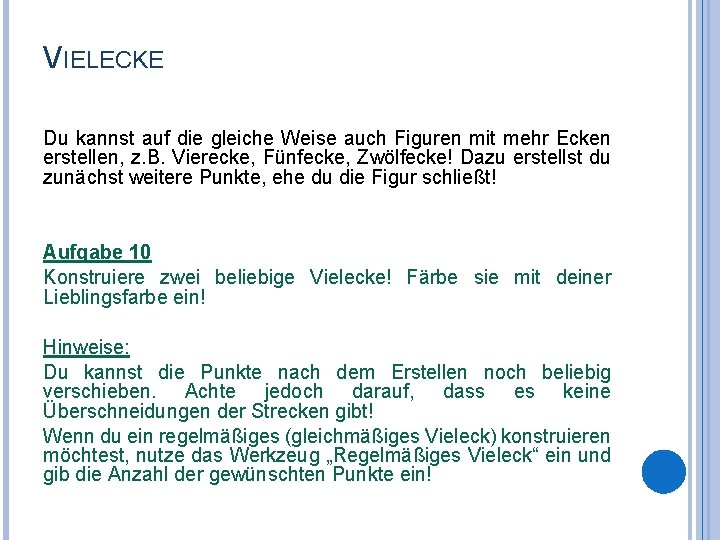 VIELECKE Du kannst auf die gleiche Weise auch Figuren mit mehr Ecken erstellen, z.