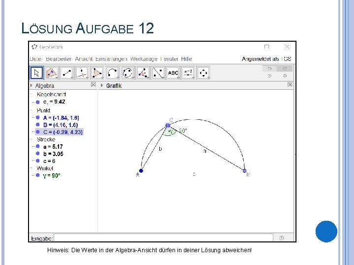 LÖSUNG AUFGABE 12 Hinweis: Die Werte in der Algebra-Ansicht dürfen in deiner Lösung abweichen!