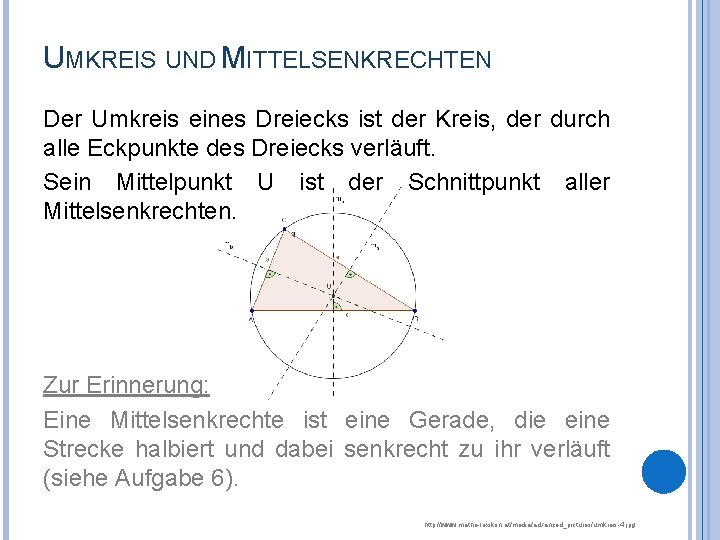 UMKREIS UND MITTELSENKRECHTEN Der Umkreis eines Dreiecks ist der Kreis, der durch alle Eckpunkte