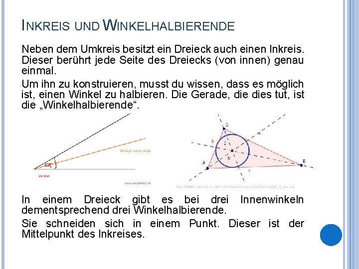 INKREIS UND WINKELHALBIERENDE Neben dem Umkreis besitzt ein Dreieck auch einen Inkreis. Dieser berührt