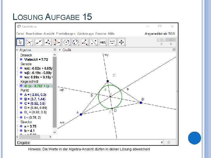 LÖSUNG AUFGABE 15 Hinweis: Die Werte in der Algebra-Ansicht dürfen in deiner Lösung abweichen!