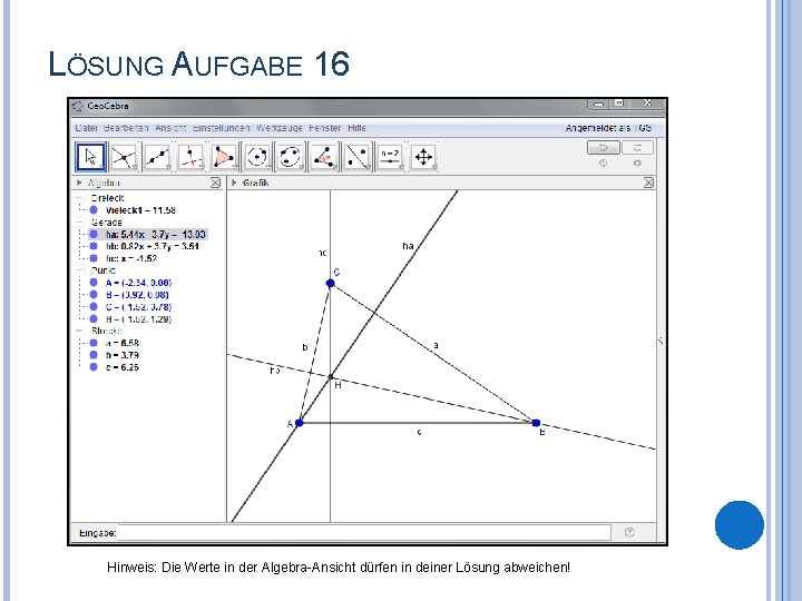 LÖSUNG AUFGABE 16 Hinweis: Die Werte in der Algebra-Ansicht dürfen in deiner Lösung abweichen!