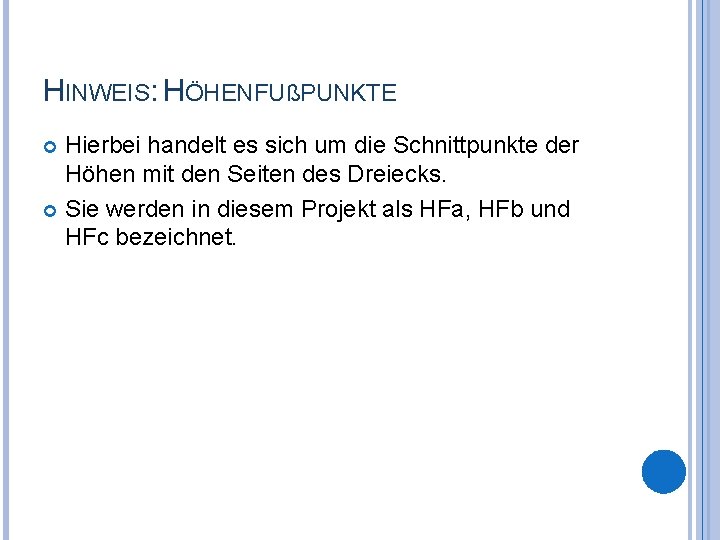 HINWEIS: HÖHENFUßPUNKTE Hierbei handelt es sich um die Schnittpunkte der Höhen mit den Seiten