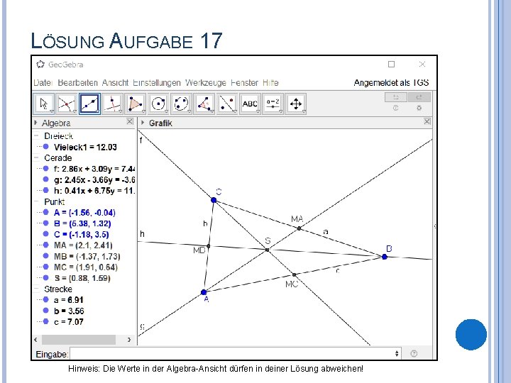 LÖSUNG AUFGABE 17 Hinweis: Die Werte in der Algebra-Ansicht dürfen in deiner Lösung abweichen!