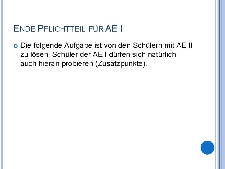 ENDE PFLICHTTEIL FÜR AE I Die folgende Aufgabe ist von den Schülern mit AE