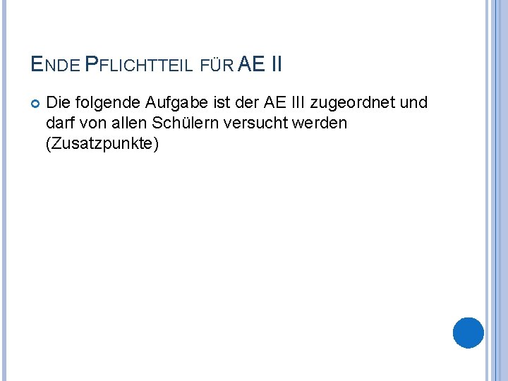 ENDE PFLICHTTEIL FÜR AE II Die folgende Aufgabe ist der AE III zugeordnet und