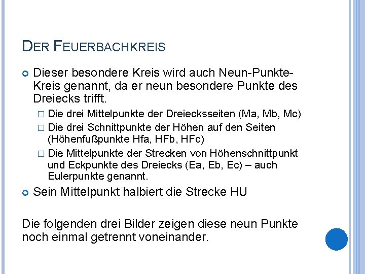 DER FEUERBACHKREIS Dieser besondere Kreis wird auch Neun-Punkte. Kreis genannt, da er neun besondere