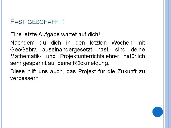 FAST GESCHAFFT! Eine letzte Aufgabe wartet auf dich! Nachdem du dich in den letzten
