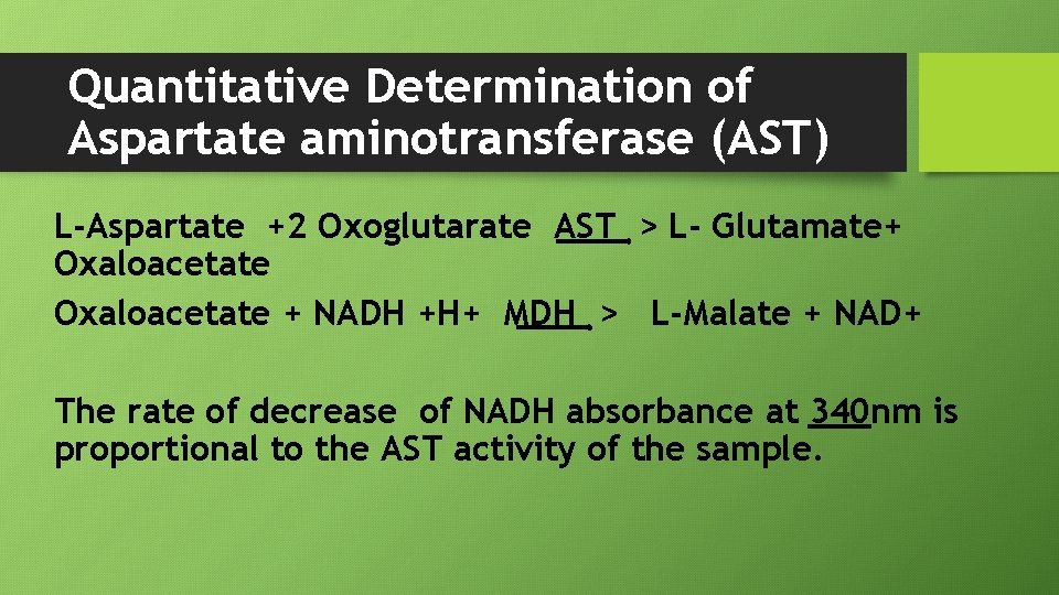 Quantitative Determination of Aspartate aminotransferase (AST) L-Aspartate +2 Oxoglutarate AST > L- Glutamate+ Oxaloacetate