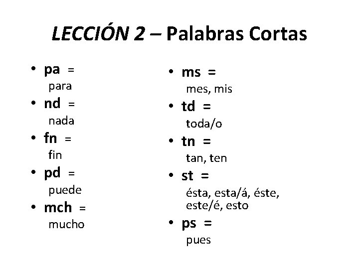LECCIÓN 2 – Palabras Cortas • pa • • = para nd = nada