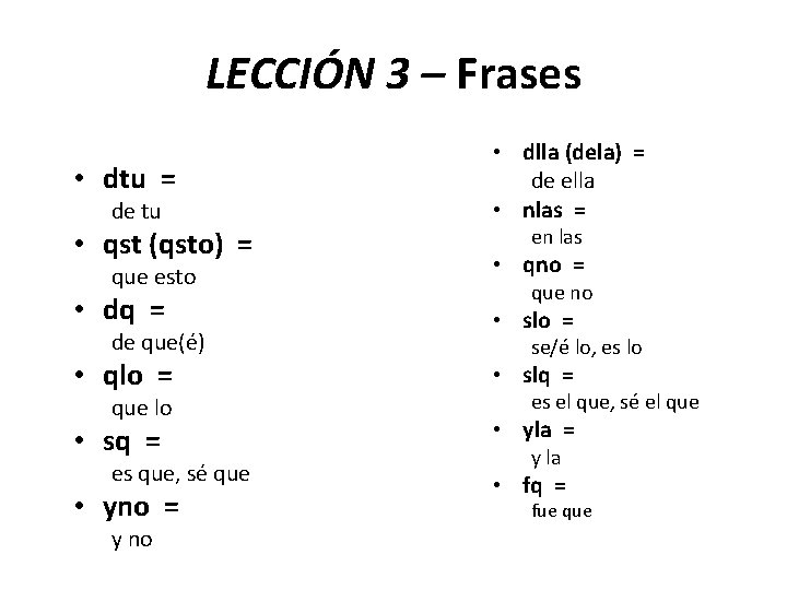 LECCIÓN 3 – Frases de tu • dlla (dela) = de ella • nlas