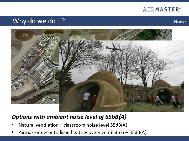 Why do we do it? Options with ambient noise level of 65 b. B(A)