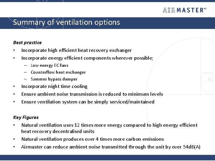 Summary of ventilation options Best practice • Incorporate high efficient heat recovery exchanger •