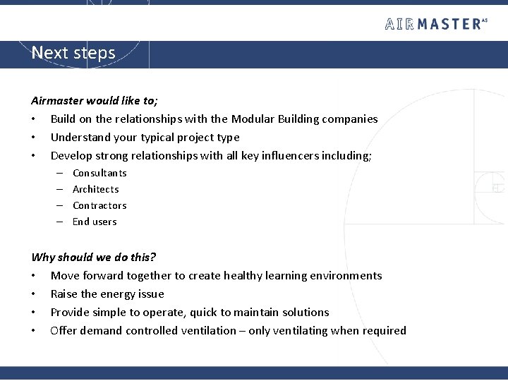 Next steps Airmaster would like to; • Build on the relationships with the Modular