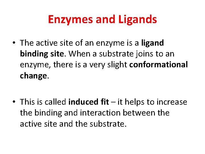 Enzymes and Ligands • The active site of an enzyme is a ligand binding