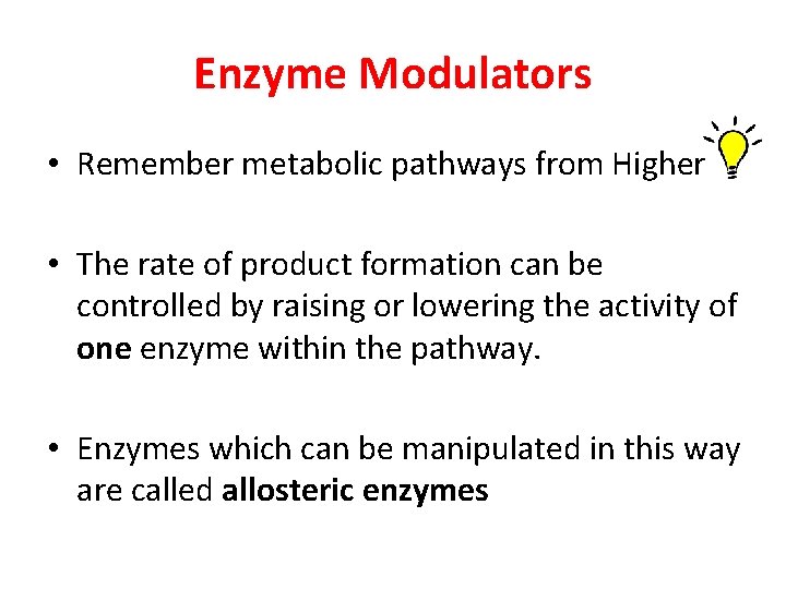 Enzyme Modulators • Remember metabolic pathways from Higher • The rate of product formation