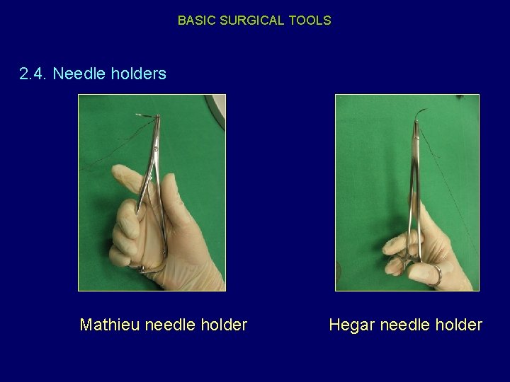 BASIC SURGICAL TOOLS 2. 4. Needle holders Mathieu needle holder Hegar needle holder 