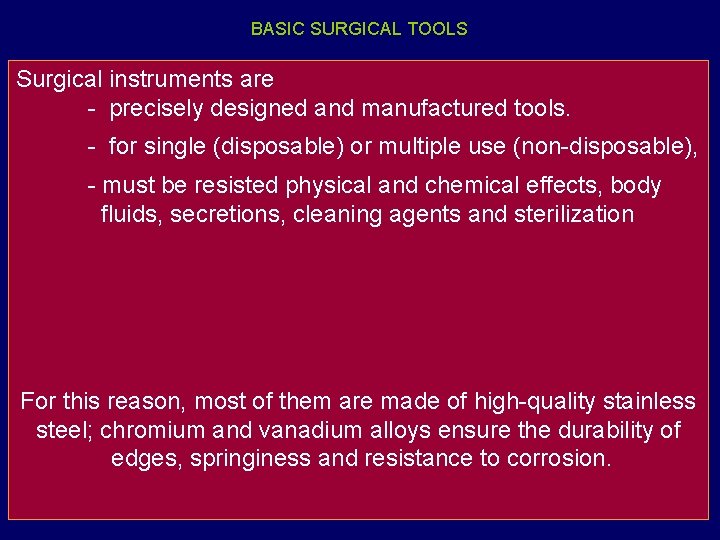BASIC SURGICAL TOOLS Surgical instruments are - precisely designed and manufactured tools. - for