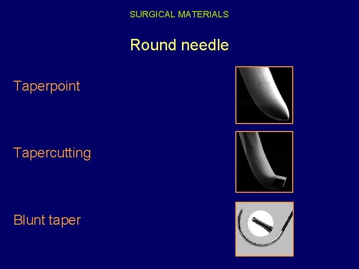 SURGICAL MATERIALS Round needle Taperpoint Tapercutting Blunt taper 