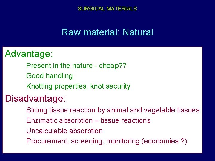 SURGICAL MATERIALS Raw material: Natural Advantage: Present in the nature - cheap? ? Good