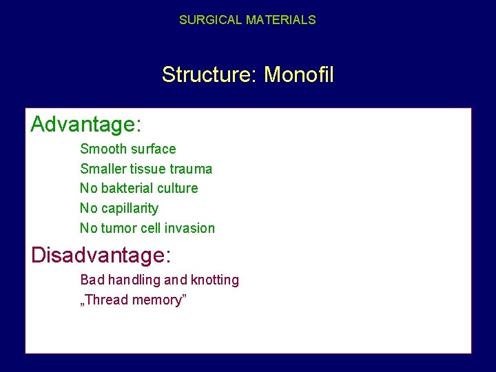 SURGICAL MATERIALS Structure: Monofil Advantage: Smooth surface Smaller tissue trauma No bakterial culture No