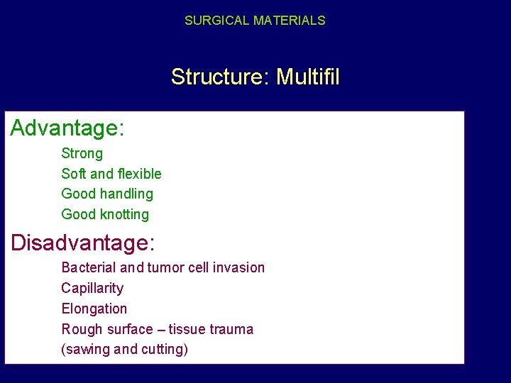 SURGICAL MATERIALS Structure: Multifil Advantage: Strong Soft and flexible Good handling Good knotting Disadvantage: