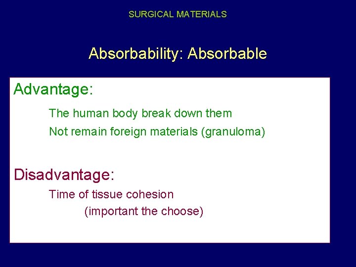 SURGICAL MATERIALS Absorbability: Absorbable Advantage: The human body break down them Not remain foreign
