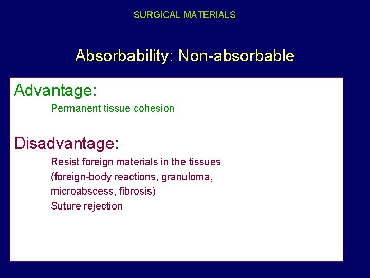 SURGICAL MATERIALS Absorbability: Non-absorbable Advantage: Permanent tissue cohesion Disadvantage: Resist foreign materials in the