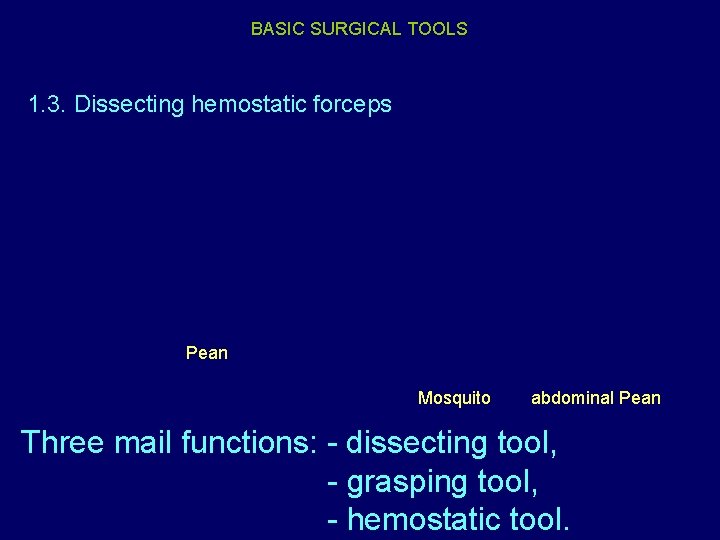 BASIC SURGICAL TOOLS 1. 3. Dissecting hemostatic forceps Pean Mosquito abdominal Pean Three mail