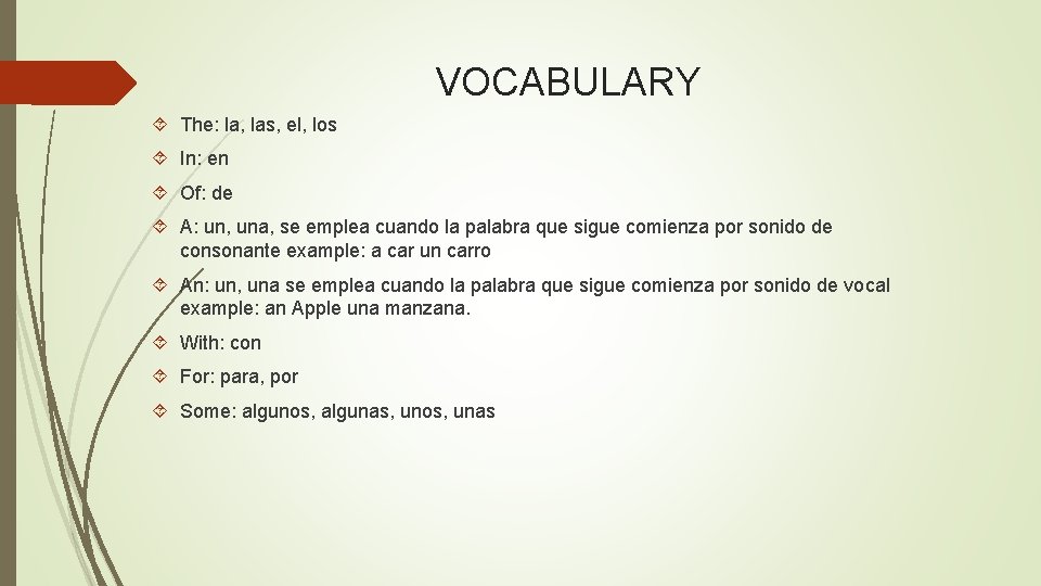 VOCABULARY The: la, las, el, los In: en Of: de A: un, una, se