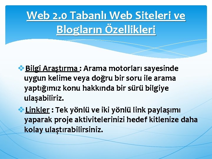 Web 2. 0 Tabanlı Web Siteleri ve Blogların Özellikleri v. Bilgi Araştırma : Arama