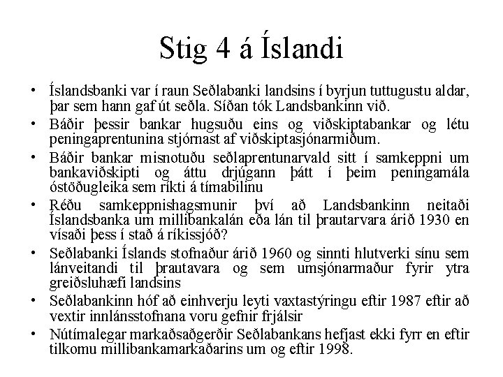 Stig 4 á Íslandi • Íslandsbanki var í raun Seðlabanki landsins í byrjun tuttugustu