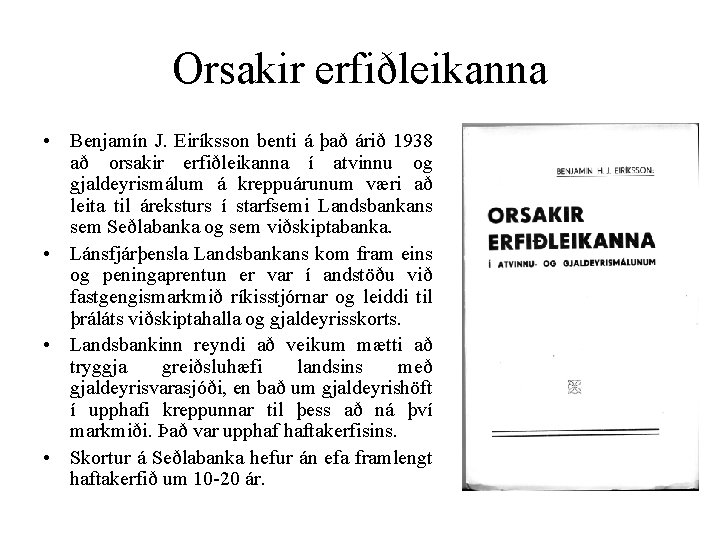 Orsakir erfiðleikanna • Benjamín J. Eiríksson benti á það árið 1938 að orsakir erfiðleikanna