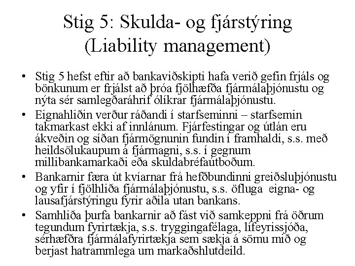 Stig 5: Skulda- og fjárstýring (Liability management) • Stig 5 hefst eftir að bankaviðskipti