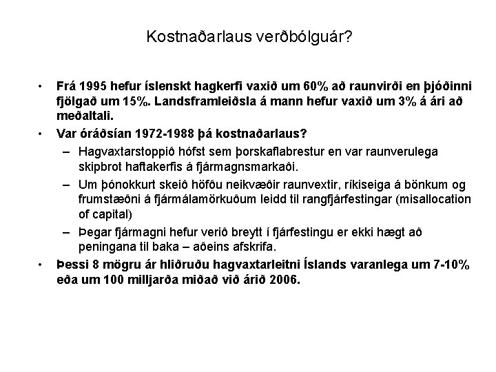 Kostnaðarlaus verðbólguár? • • • Frá 1995 hefur íslenskt hagkerfi vaxið um 60% að