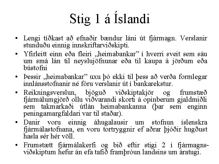 Stig 1 á Íslandi • Lengi tíðkast að efnaðir bændur láni út fjármagn. Verslanir