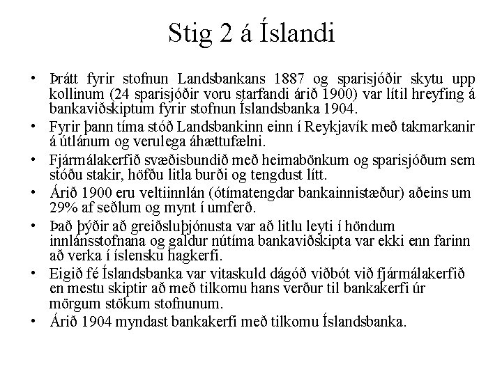 Stig 2 á Íslandi • Þrátt fyrir stofnun Landsbankans 1887 og sparisjóðir skytu upp