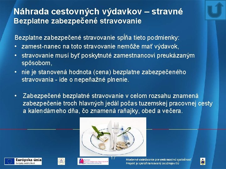 Náhrada cestovných výdavkov – stravné Bezplatne zabezpečené stravovanie spĺňa tieto podmienky: • zamest nanec