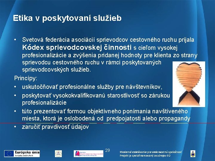 Etika v poskytovaní služieb • Svetová federácia asociácií sprievodcov cestovného ruchu prijala Kódex sprievodcovskej