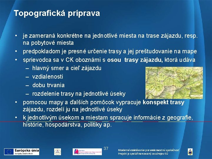 Topografická príprava • je zameraná konkrétne na jednotlivé miesta na trase zájazdu, resp. na